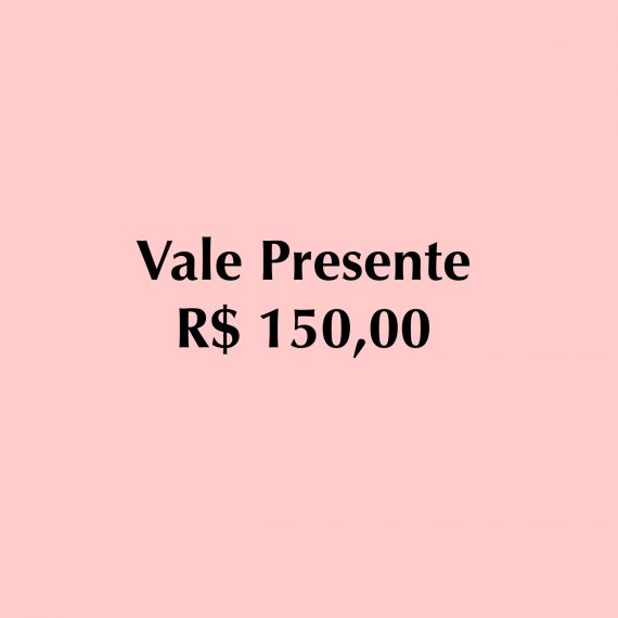 VALE PRESENTE R$150,00