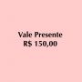 VALE PRESENTE R$150,00