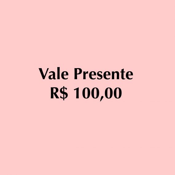 VALE PRESENTE R$ 100,00