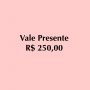 VALE PRESENTE R$ 250,00